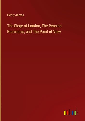 The Siege of London, The Pension Beaurepas, and The Point of View von Outlook Verlag